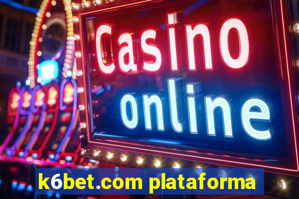 k6bet.com plataforma